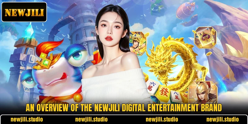 An overview of the NEWJILI digital entertainment brand
