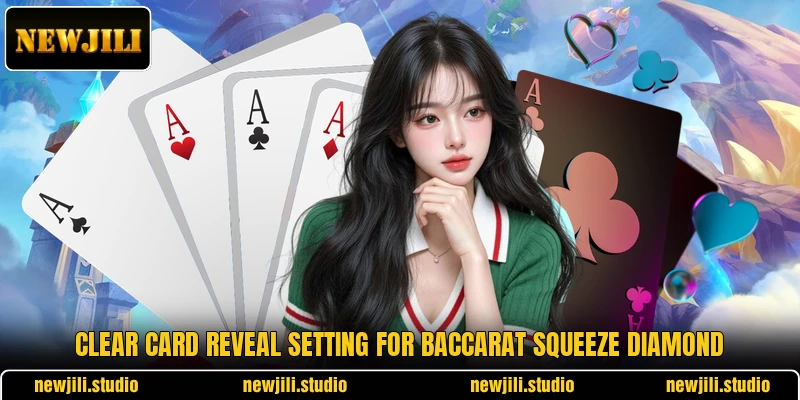 Clear card reveal setting for Baccarat Squeeze Diamond Clear card reveal setting for Baccarat Squeeze Diamond