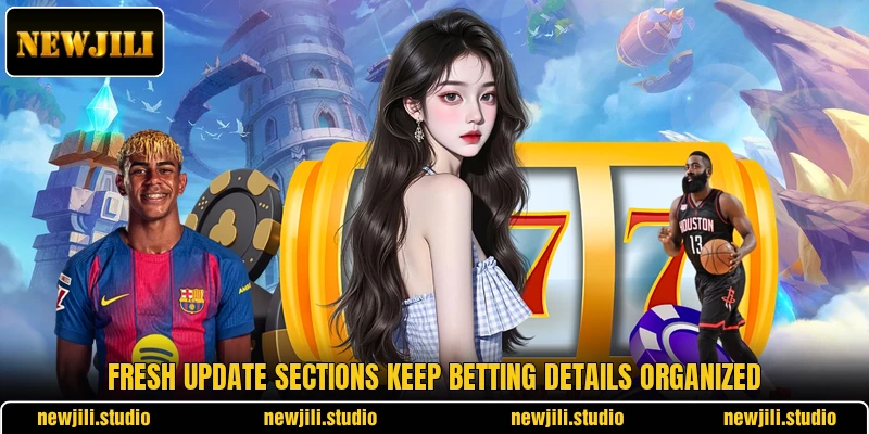 Fresh update sections keep betting details organized Fresh update sections keep betting details organized