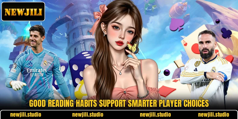 Good reading habits support smarter player choices Good reading habits support smarter player choices