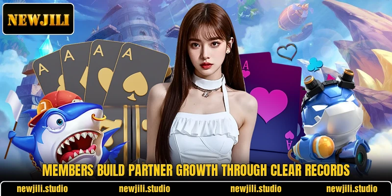 Members build partner growth through clear records Members build partner growth through clear records