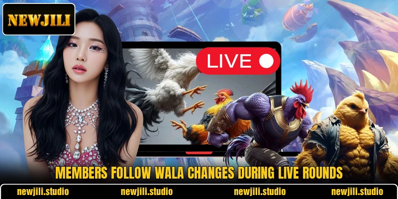 Members follow Wala changes during live rounds