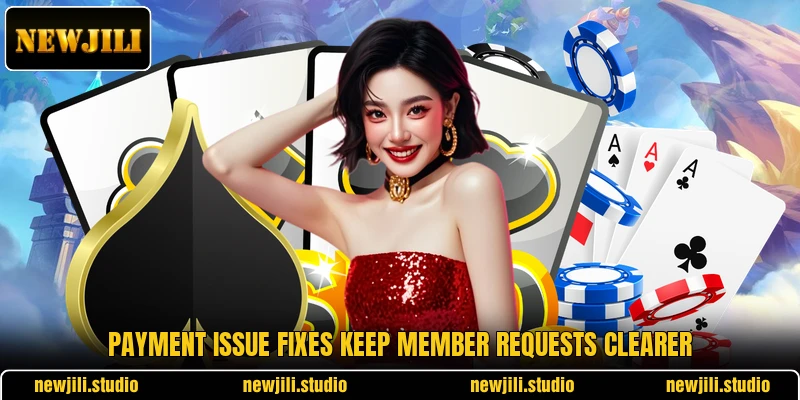 Payment issue fixes keep member requests clearer Payment issue fixes keep member requests clearer