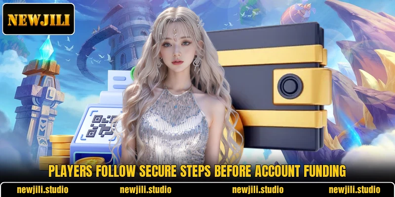 Players follow secure steps before account funding Players follow secure steps before account funding