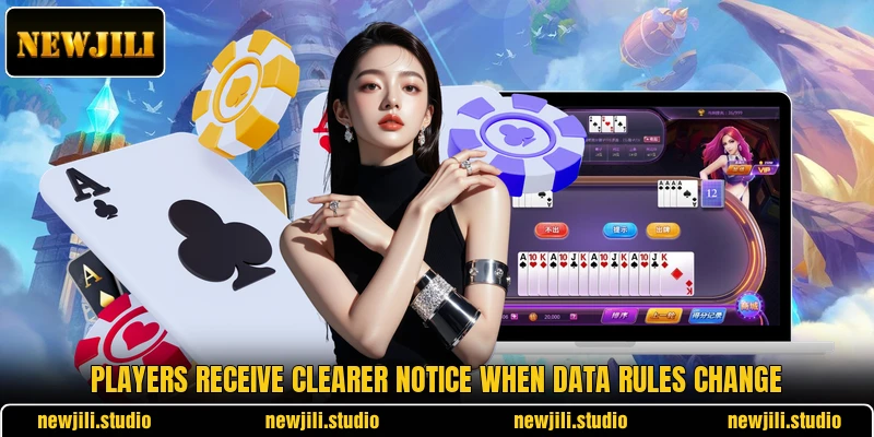 Players receive clearer notice when data rules change