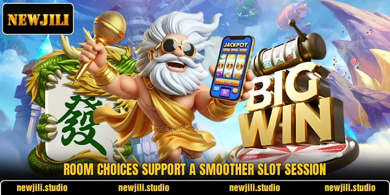 Room choices support a smoother slot session
