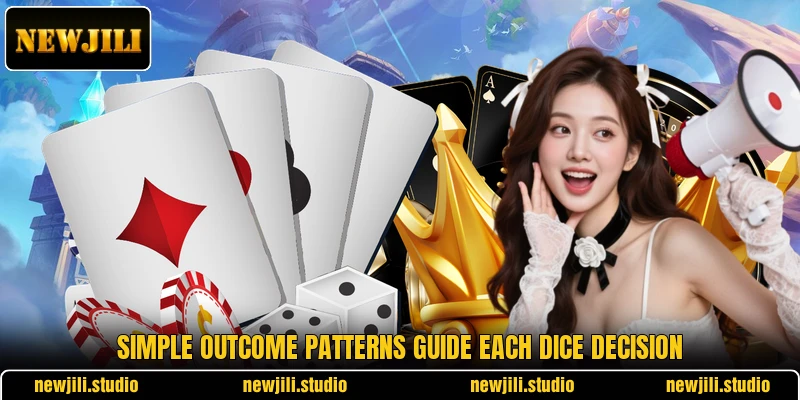 Simple outcome patterns guide each dice decision Simple outcome patterns guide each dice decision