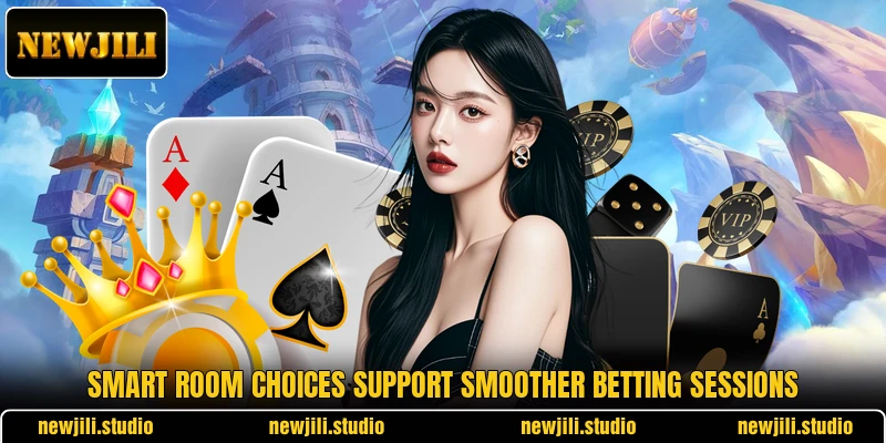 Smart room choices support smoother betting sessions