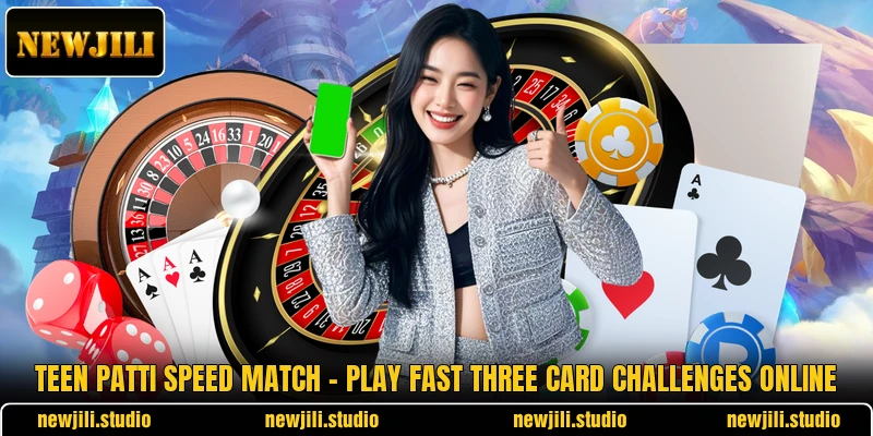 Teen Patti Speed Match - Play Fast Three Card Challenges Online